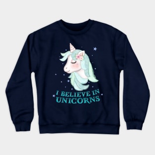 Unicorns: I believe in unicorns Crewneck Sweatshirt